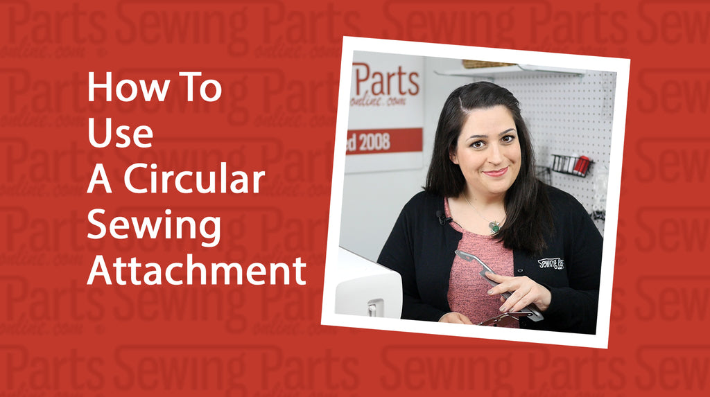 How To Use a Circular Sewing Attachment