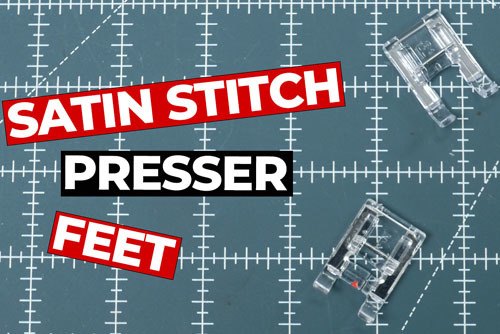Satin Stitch Presser Feet