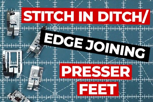 Stitch In The Ditch Presser Feet
