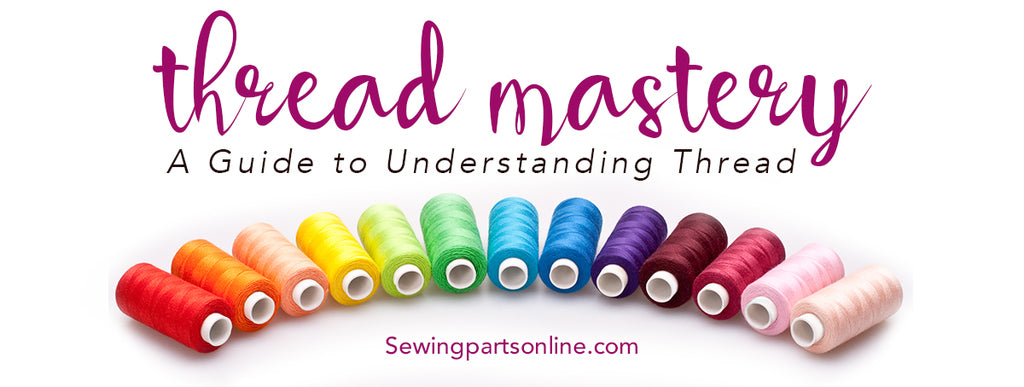 The Ultimate Guide to Understanding Sewing Thread - Sewing Parts