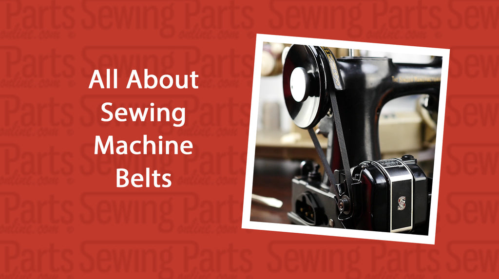 Understanding Sewing Machine Belts