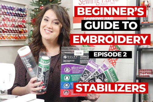 Beginner’s Guide To Embroidery (Episode 2): Stabilizers