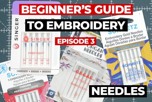 Beginner's Guide To Embroidery (Episode 3): Needles