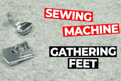 Sewing Machine Gathering Feet