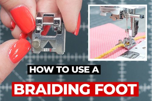 How To Use A Braiding Foot