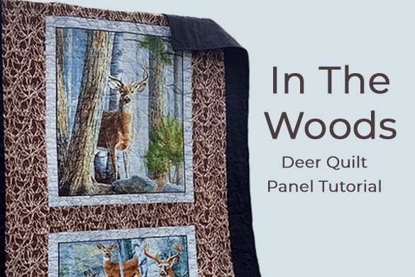 "In The Woods" Deer Quilt Panel Tutorial