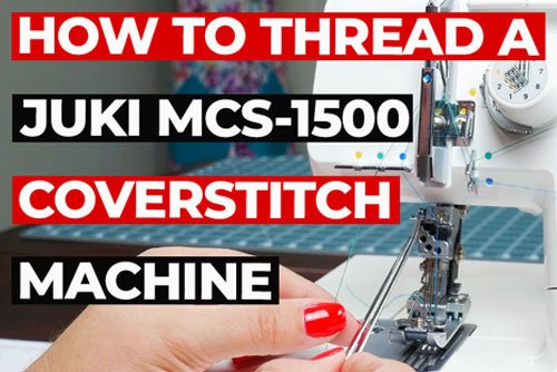 Threading a Juki MCS 1500 Coverstitch machine