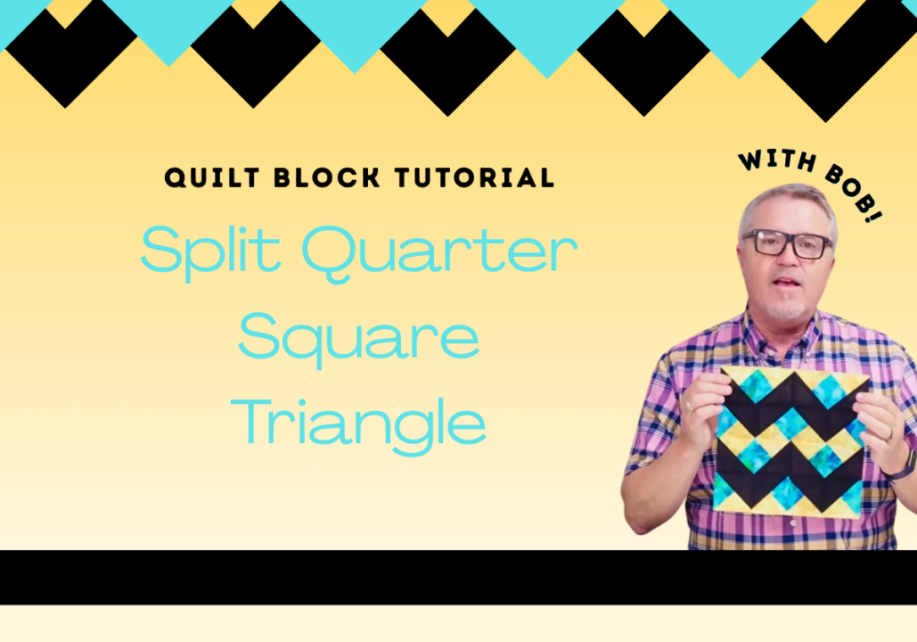 Master the Split Quarter Square Triangle Quilt Block with Bob