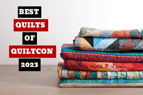 OUR FAVORITE QUILTS FROM QUILTCON 2023