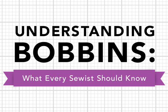 Understanding Bobbins: What Every Sewist Should Know