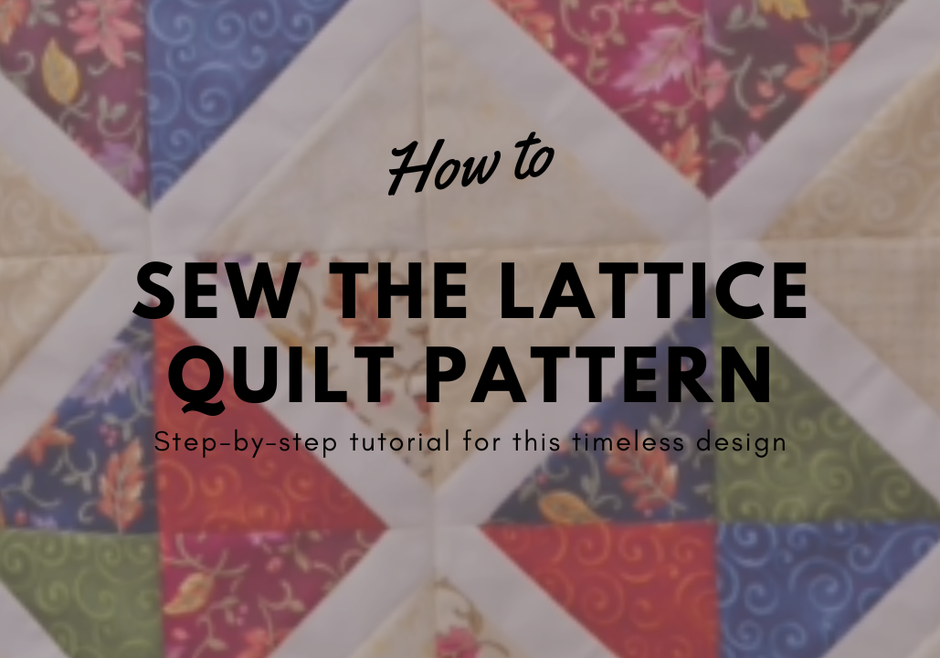 How to Sew the Lattice Quilt Pattern