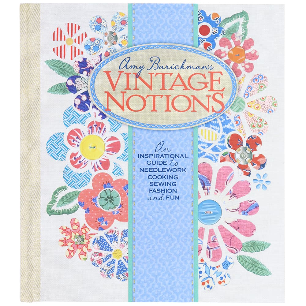 Vintage Notions: An Inspirational Guide to Needlework, Cooking, Sewing, Fashion & Fun Book image # 101670