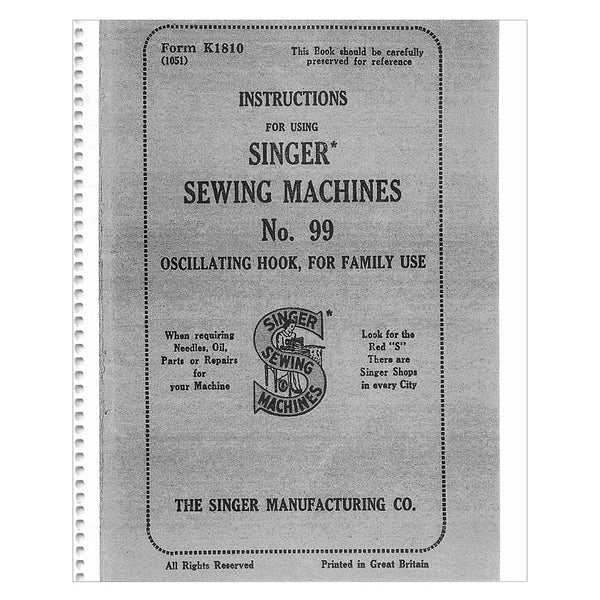 SINGER SEWING MACHINE CLASS 99 & 99K INSTRUCTION MANUAL USER GUIDE A4 SINGER SEWING MACHINE CLASS 99 & 99K INSTRUCTION MANUAL USER GUIDE A4