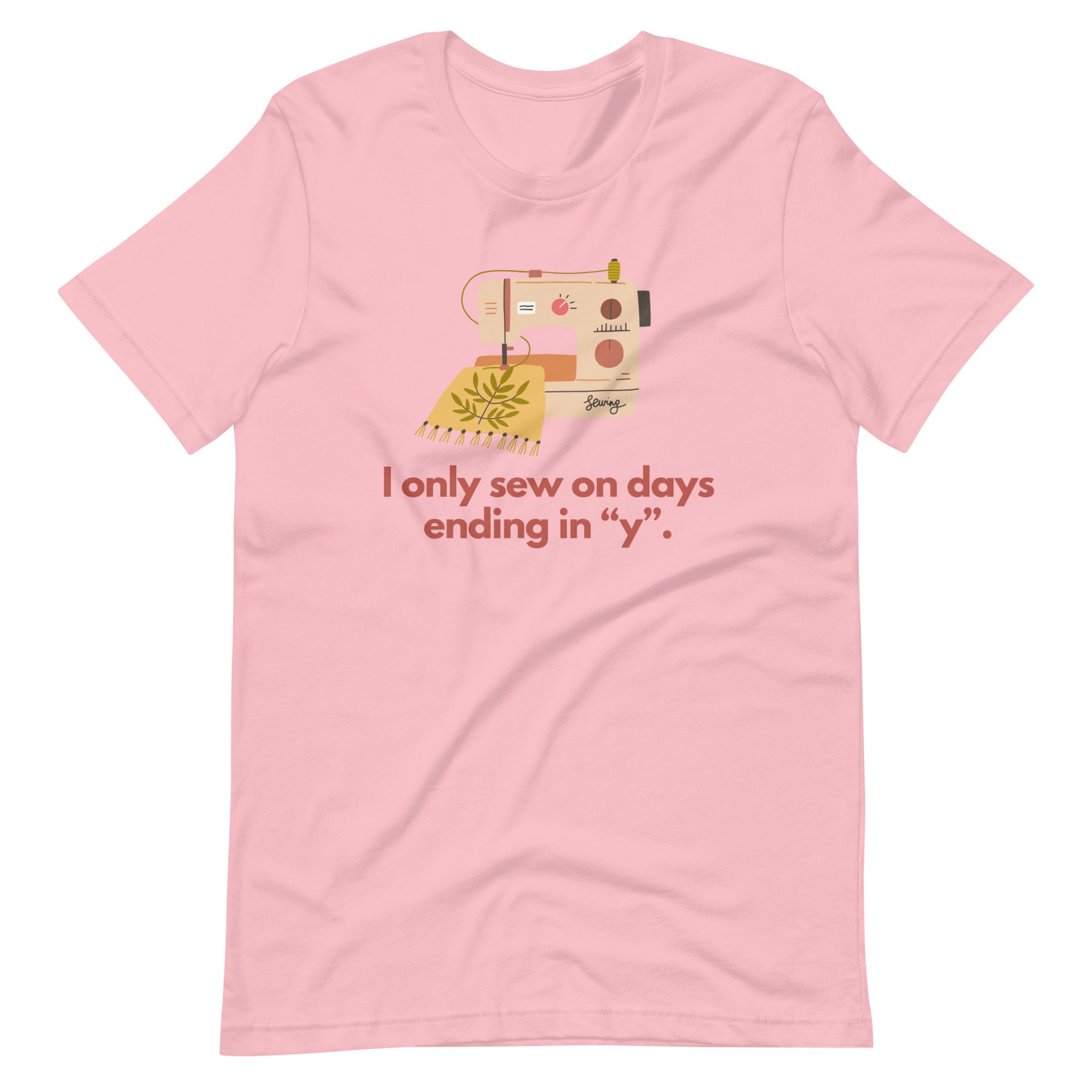 I Only Sew On Days Ending In "Y" Unisex T-shirt